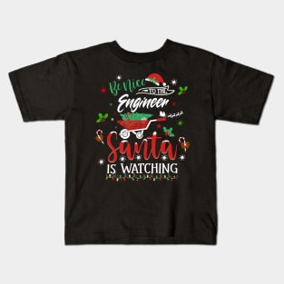 Be Nice To The Engineer Santa Is Watching Christmas Holiday Kids T-Shirt